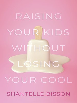 cover image of Raising Your Kids Without Losing Your Cool